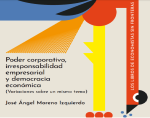 Poder corporativo, irresponsabilidad empresarial y democracia económica. Variaciones sobre un mismo tema